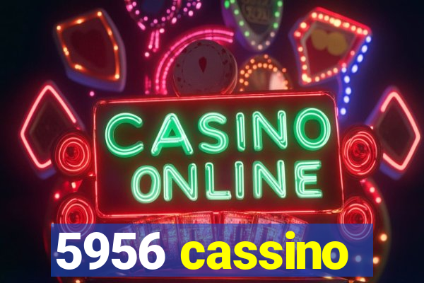 5956 cassino
